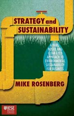 Strategy and Sustainability: A Hardnosed and Clear-Eyed Approach to Environmental Sustainability For Business 2015 1st ed. 2015 cena un informācija | Ekonomikas grāmatas | 220.lv