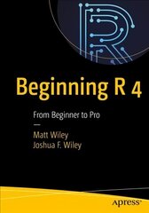Beginning R 4: From Beginner to Pro 1st ed. цена и информация | Книги по экономике | 220.lv