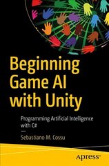 Beginning Game AI with Unity: Programming Artificial Intelligence with C# 1st ed. цена и информация | Книги по экономике | 220.lv