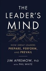 Leader's Mind: How Great Leaders Prepare, Perform, and Prevail cena un informācija | Ekonomikas grāmatas | 220.lv