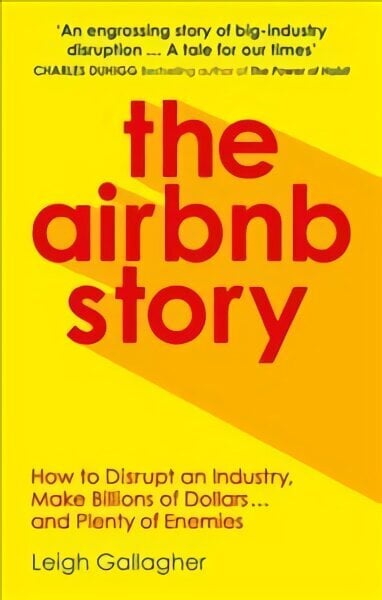 Airbnb Story: How to Disrupt an Industry, Make Billions of Dollars ... and Plenty of Enemies cena un informācija | Ekonomikas grāmatas | 220.lv