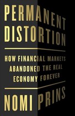 Permanent Distortion: How the Financial Markets Abandoned the Real Economy Forever cena un informācija | Ekonomikas grāmatas | 220.lv