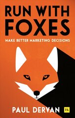 Run with Foxes: Make Better Marketing Decisions cena un informācija | Ekonomikas grāmatas | 220.lv