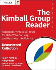 Kimball Group Reader - Relentlessly Practical Tools for Data Warehousing and Business Intelligence, 2e: Relentlessly Practical Tools for Data Warehousing and Business Intelligence Remastered Collection 2nd Revised edition cena un informācija | Ekonomikas grāmatas | 220.lv