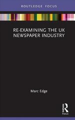 Re-examining the UK Newspaper Industry cena un informācija | Ekonomikas grāmatas | 220.lv