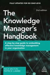 Knowledge Manager's Handbook: A Step-by-Step Guide to Embedding Effective Knowledge Management in your Organization 2nd Revised edition цена и информация | Книги по экономике | 220.lv