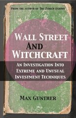Wall Street and Witchcraft: An Investigation into Extreme and Unusual Investment Techniques cena un informācija | Pašpalīdzības grāmatas | 220.lv