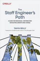 Staff Engineer's Path: A Guide For Individual Contributors Navigating Growth and Change цена и информация | Книги по экономике | 220.lv