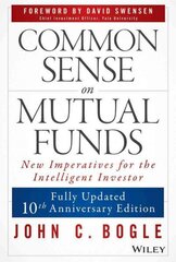 Common Sense on Mutual Funds: New Imperatives for the Intelligent Investor Updated 10th Anniversary Edition cena un informācija | Ekonomikas grāmatas | 220.lv