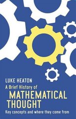 Brief History of Mathematical Thought: Key concepts and where they come from cena un informācija | Ekonomikas grāmatas | 220.lv