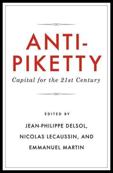 Anti-Piketty: Capital for the 21st-Century cena un informācija | Ekonomikas grāmatas | 220.lv