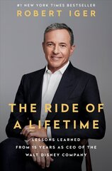 Ride of a Lifetime: Lessons Learned from 15 Years as CEO of the Walt Disney Company cena un informācija | Ekonomikas grāmatas | 220.lv