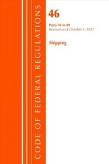 Code of Federal Regulations, Title 46 Shipping 70-89, Revised as of October 1, 2017 цена и информация | Книги по экономике | 220.lv