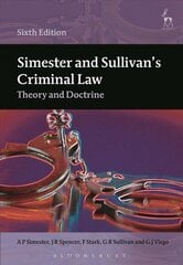 Simester and Sullivan's Criminal Law: Theory and Doctrine 6th Revised edition cena un informācija | Ekonomikas grāmatas | 220.lv