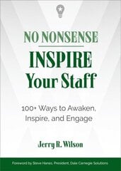 No Nonsense: Inspire Your Staff: 100plus Ways to Awaken, Inspire, and Engage цена и информация | Книги по экономике | 220.lv