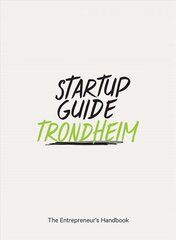 Startup Guide Trondheim: The Entrepreneur's Handbook cena un informācija | Ekonomikas grāmatas | 220.lv