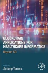Blockchain Applications for Healthcare Informatics: Beyond 5G цена и информация | Книги по экономике | 220.lv