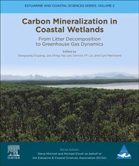 Carbon Mineralization in Coastal Wetlands: From Litter Decomposition to Greenhouse Gas Dynamics, Volume 2 cena un informācija | Ekonomikas grāmatas | 220.lv