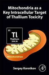 Mitochondria as a Key Intracellular Target of Thallium Toxicity цена и информация | Книги по экономике | 220.lv