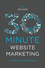 30-Minute Website Marketing: A Step By Step Guide цена и информация | Книги по экономике | 220.lv