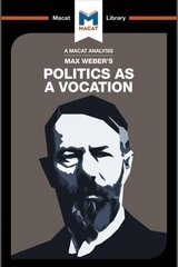 Analysis of Max Weber's Politics as a Vocation cena un informācija | Sociālo zinātņu grāmatas | 220.lv