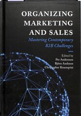 Organizing Marketing and Sales: Mastering Contemporary B2B Challenges cena un informācija | Ekonomikas grāmatas | 220.lv