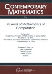 75 Years of Mathematics of Computation: Symposium on Celebrating 75 Years of Mathematics of Computation, November 1-3, 2018, the Institute for Computational and Experimental Research in Mathematics (Icerm), Providence, Rhode Island cena un informācija | Ekonomikas grāmatas | 220.lv