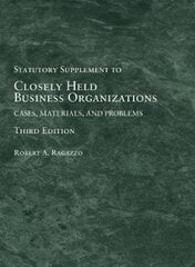 Closely Held Business Organizations: Cases, Materials, and Problems, Statutory Supplement 3rd Revised edition цена и информация | Книги по экономике | 220.lv