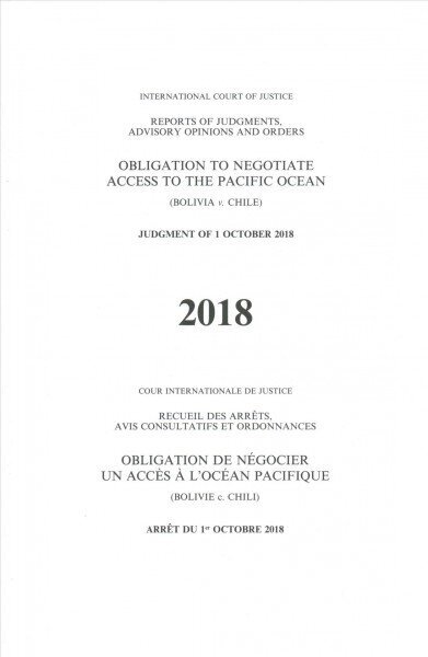 Obligation to negotiate access to the Pacific Ocean: (Bolivia v. Chile), judgment of 1 October 2018 cena un informācija | Ekonomikas grāmatas | 220.lv