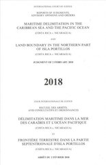 Maritime delimitation in the Caribbean Sea and the Pacific Ocean (Costa Rica v. Nicaragua) land boundary in the northern part of Isla Portillos: (Costa Rica v. Nicaragua), judgment of 2 February 2018 цена и информация | Книги по экономике | 220.lv