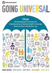 Going universal: how 24 developing countries are implementing universal health coverage from the bottom up cena un informācija | Ekonomikas grāmatas | 220.lv