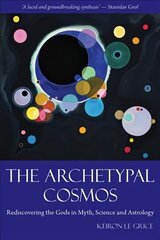 Archetypal Cosmos: Rediscovering the Gods in Myth, Science and Astrology cena un informācija | Ekonomikas grāmatas | 220.lv