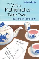 Art of Mathematics - Take Two: Tea Time in Cambridge New edition cena un informācija | Ekonomikas grāmatas | 220.lv