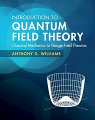 Introduction to Quantum Field Theory: Classical Mechanics to Gauge Field Theories цена и информация | Книги по экономике | 220.lv