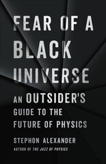 Fear of a Black Universe: An Outsider's Guide to the Future of Physics cena un informācija | Ekonomikas grāmatas | 220.lv