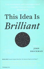 This Idea Is Brilliant: Lost, Overlooked, and Underappreciated Scientific Concepts Everyone Should Know цена и информация | Книги по экономике | 220.lv