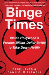 Binge Times: Inside Hollywood's Furious Billion-Dollar Battle to Take Down Netflix cena un informācija | Ekonomikas grāmatas | 220.lv