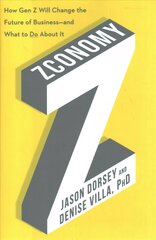 Zconomy: How Gen Z Will Change the Future of Business-and What to Do About It cena un informācija | Ekonomikas grāmatas | 220.lv