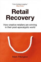 Retail Recovery: How Creative Retailers Are Winning in their Post-Apocalyptic World cena un informācija | Ekonomikas grāmatas | 220.lv