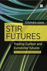 STIR Futures : Trading Euribor and Eurodollar futures: Trading Euribor and Eurodollar Futures 2nd Revised edition цена и информация | Книги по экономике | 220.lv