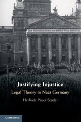 Justifying Injustice: Legal Theory in Nazi Germany cena un informācija | Ekonomikas grāmatas | 220.lv