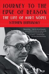 Journey to the Edge of Reason: The Life of Kurt Goedel cena un informācija | Ekonomikas grāmatas | 220.lv