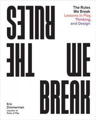 Rules We Break: Play games. Solve problems. Design better. цена и информация | Книги по экономике | 220.lv