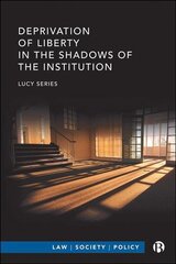 Deprivation of Liberty in the Shadows of the Institution цена и информация | Книги по экономике | 220.lv