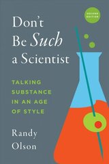 Don't Be Such a Scientist, Second Edition: Talking Substance in an Age of Style 2nd New edition cena un informācija | Ekonomikas grāmatas | 220.lv