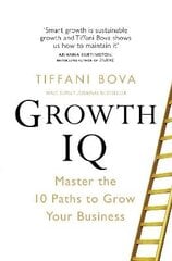 Growth IQ: Master the 10 Paths to Grow Your Business cena un informācija | Ekonomikas grāmatas | 220.lv