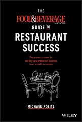 Food and Beverage Magazine Guide to Restaurant Success - The Proven Process for Starting Any Restaurant Business From Scratch to Success: The Proven Process for Starting Any Restaurant Business From Scratch to Success цена и информация | Книги по экономике | 220.lv