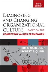 Diagnosing and Changing Organizational Culture 3e - Based on the Competing Values Framework: Based on the Competing Values Framework 3rd Edition cena un informācija | Ekonomikas grāmatas | 220.lv