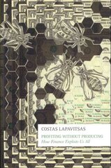 Profiting Without Producing: How Finance Exploits Us All cena un informācija | Ekonomikas grāmatas | 220.lv