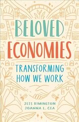 Beloved Economies: Transforming How We Work cena un informācija | Ekonomikas grāmatas | 220.lv